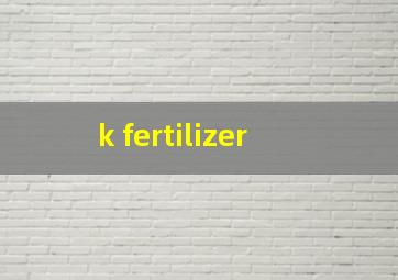  k fertilizer